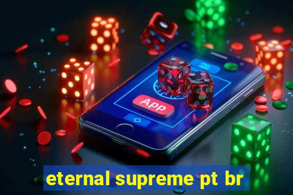 eternal supreme pt br